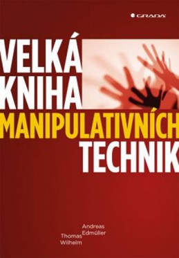 Velká kniha manipulativních technik - Edmüller Andreas, Wilhelm Thomas