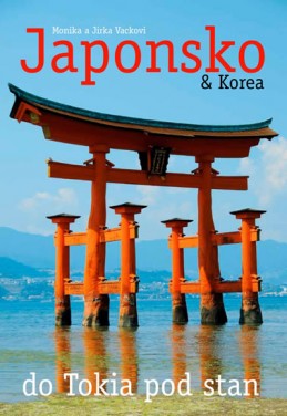 Japonsko &amp; Korea – do Tokia pod stan - Vackovi Monika a Jirka