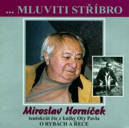 Mluviti stříbro - O rybách a řece - CD - Horníček Miroslav
