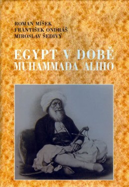 Egypt v době Muhammada Alího - Míšek Roman, Ondráš František, Šedivý Miroslav,