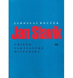 Jan Slavík - Příběh zakázaného historika