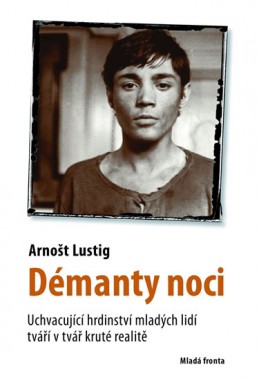 Démanty noci - Uchvacující hrdinství mladých lidí tváří v tvář kruté realitě - Lustig Arnošt