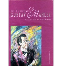 Gustav Mahler - Současník budoucnosti