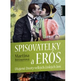 Spisovatelky a Erós. Utajené životy velkých českých žen