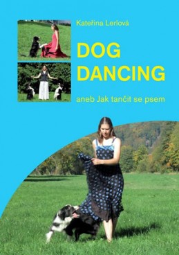Dogdancing aneb Jak tančit se psem - Lerlová Kateřina