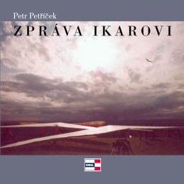 Zpráva Ikarovi - Petříček Petr