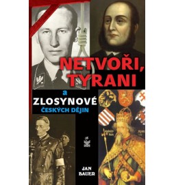 Netvoři, tyrani a zlosynové českých dějin