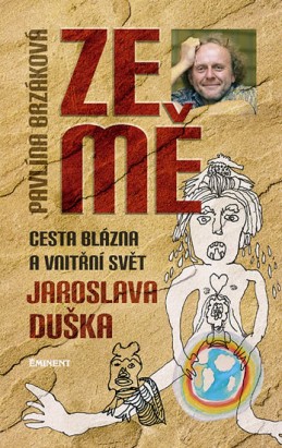 Ze mě - Cesta blázna a vnitřní svět Jaroslava Duška - Brzáková Pavlína, Dušek Jaroslav