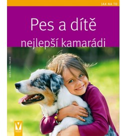 Pes a dítě - nejlepší kamarádi - Jak na to