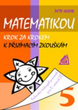 Matematikou krok za krokem k přijímacím zkouškám/Kalendář řešených písemek pro 5. ročník ZŠ - Husar Petr