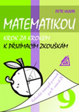 Matematikou krok za krokem k přijímacím zkouškám/Kalendář řešených písemek pro 9. ročník ZŠ - Husar Petr