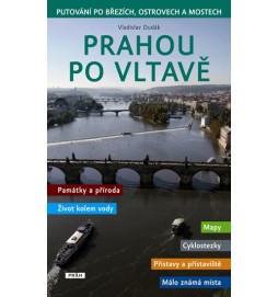 Prahou po Vltavě - Putování po březích, ostrovech a mostech