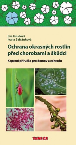 Ochrana okrasných rostlin před chorobami a škůdci - Kapesní příručka pro domov a zahradu - Hrudová Eva, Šafránková Ivana,