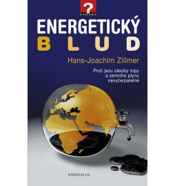 Energetický blud - Proč jsou zásoby ropy a zemního plynu nevyčerpatelné