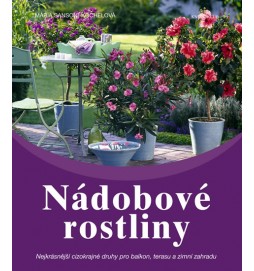 Nádobové rostliny - Nejkrásnější cizokrajné druhy pro balkon, terasu a zimní zahradu