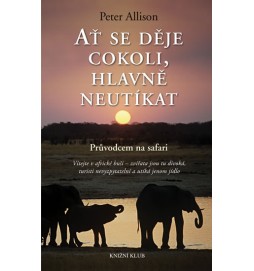 Ať se děje cokoli, hlavně neutíkat - Průvodcem na safari