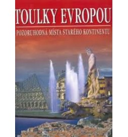 Toulky Evropou - Pozoruhodná místa starého kontinentu