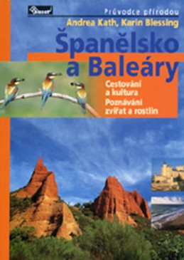 Španělsko a Baleáry – průvodce přírodou - Kath Andrea, Blessing Karin,