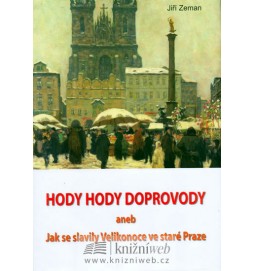 Hody hody doprovody aneb Jak se slavili Velikonoce ve staré Praze