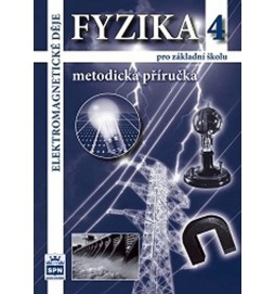 Fyzika 4 pro základní školy - Elektromagnetické děje - Metodická příručka