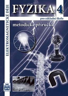 Fyzika 4 pro základní školy - Elektromagnetické děje - Metodická příručka - Tesař Jiří, Jáchim František