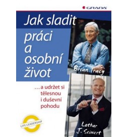 Jak sladit práci a osobní život ...a udržet si tělesnou i duševní pohodu