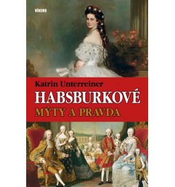 Habsburkové – Mýty a pravda