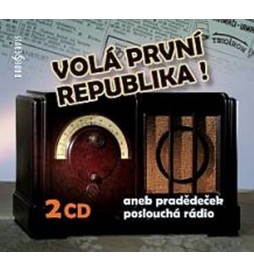 Volá první republika! aneb Pradědeček poslouchá rádio - 2CD