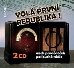Volá první republika! aneb Pradědeček poslouchá rádio - 2CD - kolektiv autorů