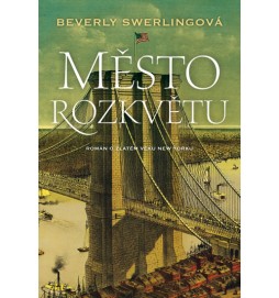 Město rozkvětu - Román o zlatém věku New Yorku