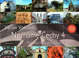 Neznámé Čechy 4 - Posvátná místa jihovýchodních Čech - Vokolek Václav
