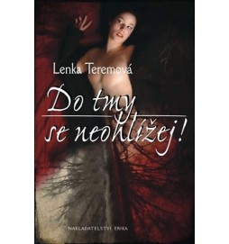 Do tmy se neohlížej!