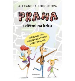 Praha s dětmi na krku - Průvodce pro návštěvníky Prahy s malými dětmi