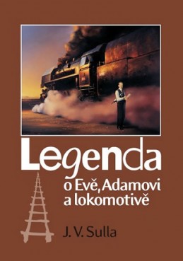 Legenda o Evě, Adamovi a lokomotivě - Sulla, J. V.