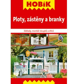 Ploty, zástěny a branky - Základy, montáž sloupků a dílců