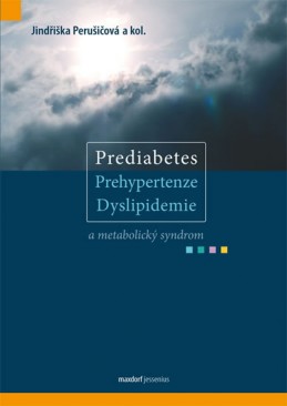 Prediabetes, prehypertenze, dyslipidemie a metabolický syndrom - Perušičová a kolektiv Jindřiška