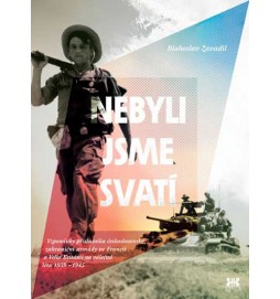 Nebyli jsme svatí - Vzpomínky příslušníka československé zahraniční armády ve Francii a Velké Británii na válečná léta 1939–1945