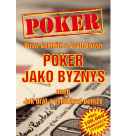 Poker jako byznys aneb jak hrát a vydělávat peníze