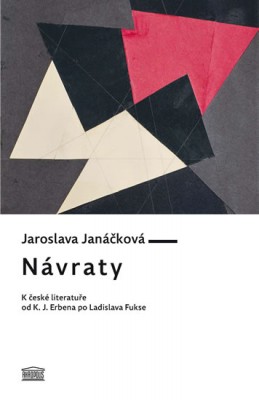 Návraty - K české literatuře od K. J. Erbena po Ladislava Fukse - Janáčková Jaroslava