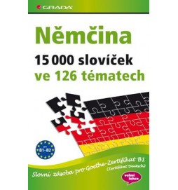 Němčina 15 000 slovíček ve 126 tématech - Slovní zásoba pro Goethe–Zertifikat B1 (Zertifikat Deutsch)