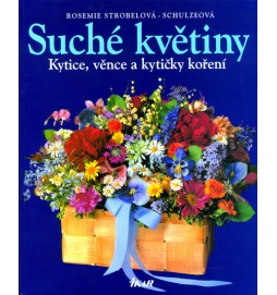Suché květiny - Kytice, věnce a kytičky koření - 2. vydání