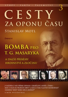 Cesty za oponu času 3 – Bomba pro T. G. Masaryka - Motl Stanislav