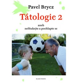 Tátologie 2 aneb nefňukejte a pochlapte se