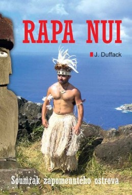 Rapa Nui - Soumrak zapomenutého ostrova - Duffack J.