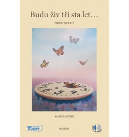 Budu živ tři sta let… - Příběhy pacientů