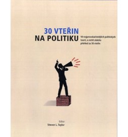 30 vteřin na politiku - 50 nejprovokativnějších politických teorií, o nichž získáte přehled za 30 vteřin