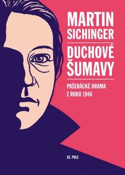 Duchové Šumavy - Pašerácké drama z roku 1946 - Sichinger Martin