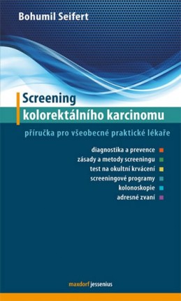 Screening kolorektálního karcinomu - Příručka pro všeobecné praktické lékaře - Seifert Bohumil