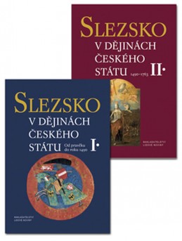 Slezsko v dějinách českého státu I.+II. - kolektiv autorů
