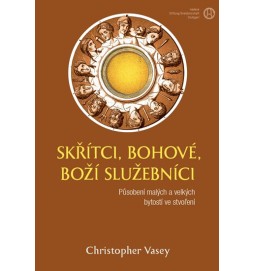Skřítci, bohové, Boží služebníci - Působení malých a velkých bytostí ve stvoření